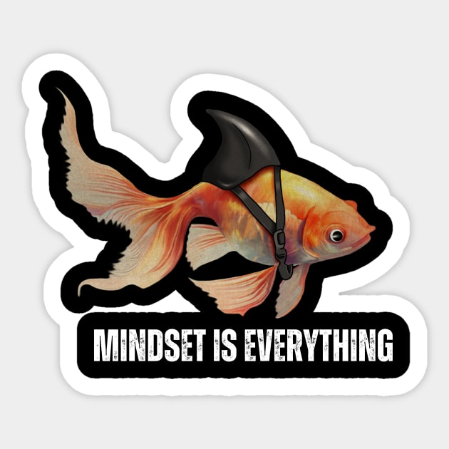 Mindset Motivational quote Cute Goldfish Shark Sticker by logiamerch